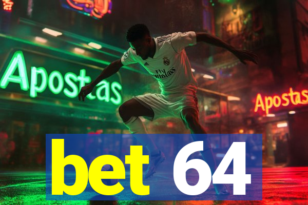 bet 64